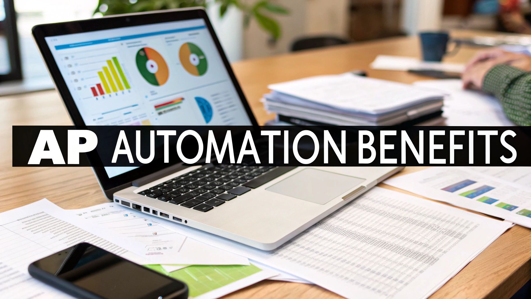 7 Key Accounts Payable Automation Benefits for 2025
