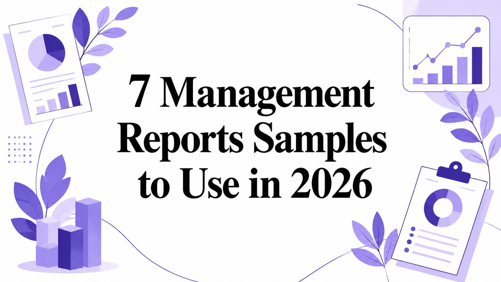 7 Management Reports Samples to Use in 2026 | ElyxAI